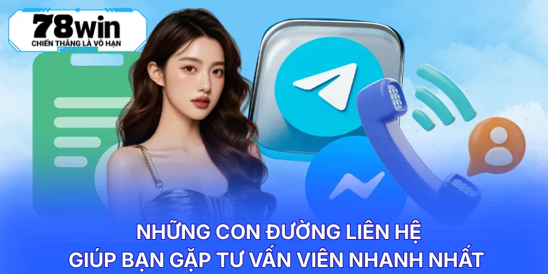 Những con đường liên hệ giúp bạn gặp tư vấn viên nhanh nhất 
